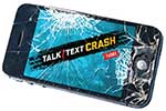 Talk. Text. Crash.