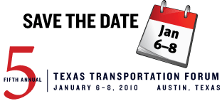 Save the Date for the Fifth Annual Texas Transportation Forum, January 6&ndash;8, 2010 Austin, Texas